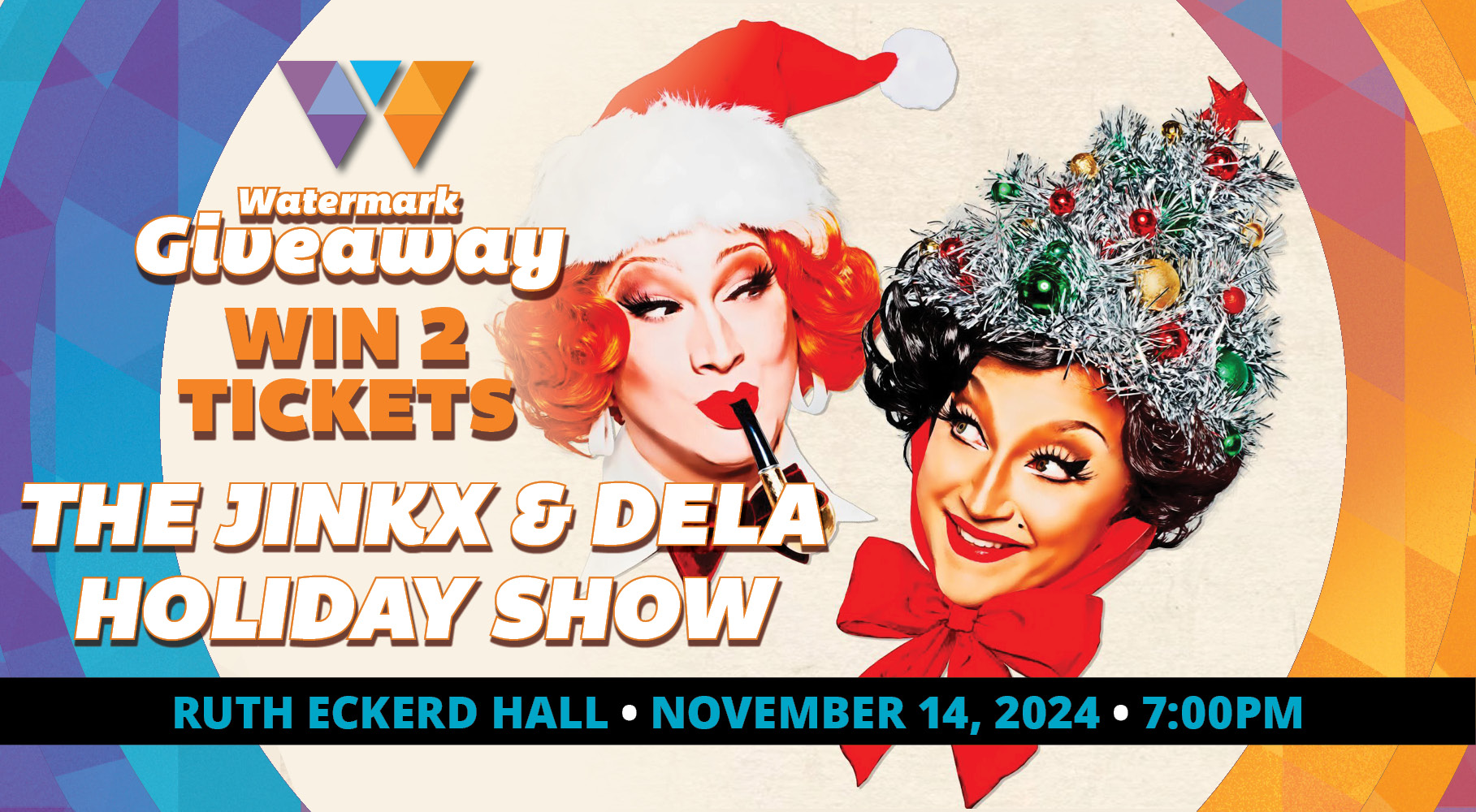 Watermark Giveaway: 'The Jinkx & Dela Holiday Show' At Ruth Eckerd Hall ...